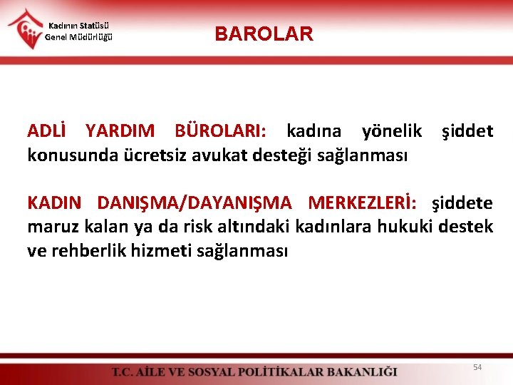 Kadının Statüsü Genel Müdürlüğü BAROLAR ADLİ YARDIM BÜROLARI: kadına yönelik şiddet konusunda ücretsiz avukat