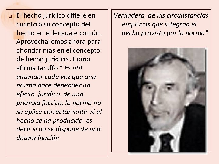 � El hecho jurídico difiere en cuanto a su concepto del hecho en el
