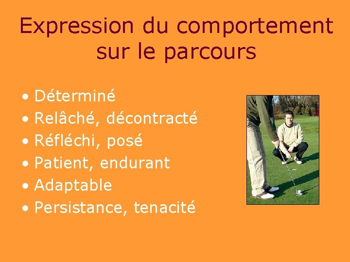 Expression du comportement sur le parcours • Déterminé • Relâché, décontracté • Réfléchi, posé