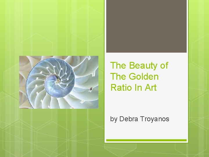 The Beauty of The Golden Ratio In Art by Debra Troyanos 