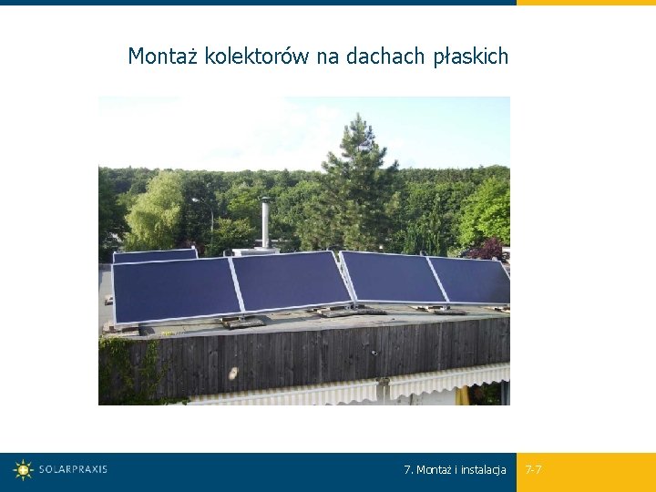 Montaż kolektorów na dachach płaskich 7. Montaż i instalacja 7 -7 