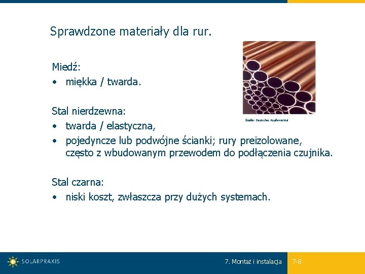 Sprawdzone materiały dla rur. Miedź: • miękka / twarda. Stal nierdzewna: • twarda /