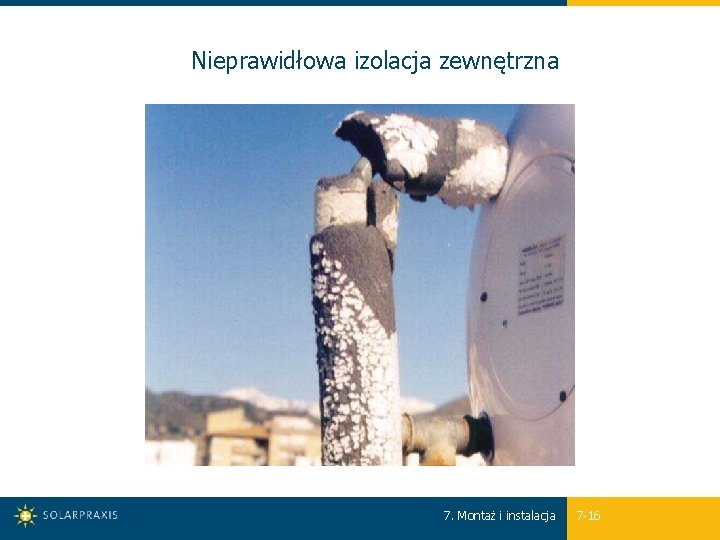 Nieprawidłowa izolacja zewnętrzna 7. Montaż i instalacja 7 -16 