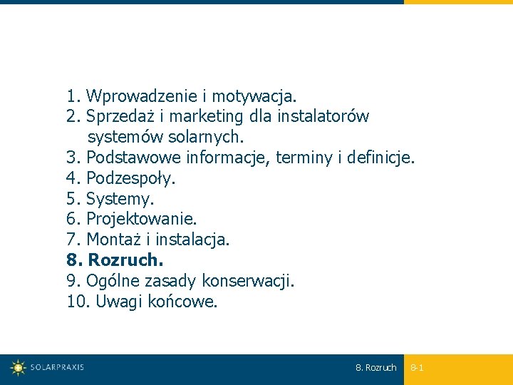 1. Wprowadzenie i motywacja. 2. Sprzedaż i marketing dla instalatorów systemów solarnych. 3. Podstawowe