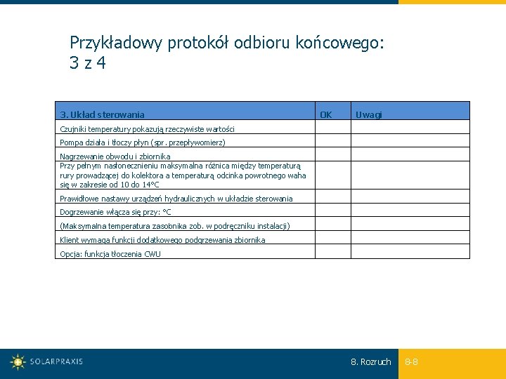 Przykładowy protokół odbioru końcowego: 3 z 4 3. Układ sterowania OK Uwagi Czujniki temperatury