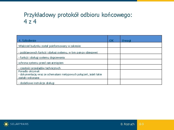 Przykładowy protokół odbioru końcowego: 4 z 4 4. Szkolenie OK Uwagi Właściciel budynku został