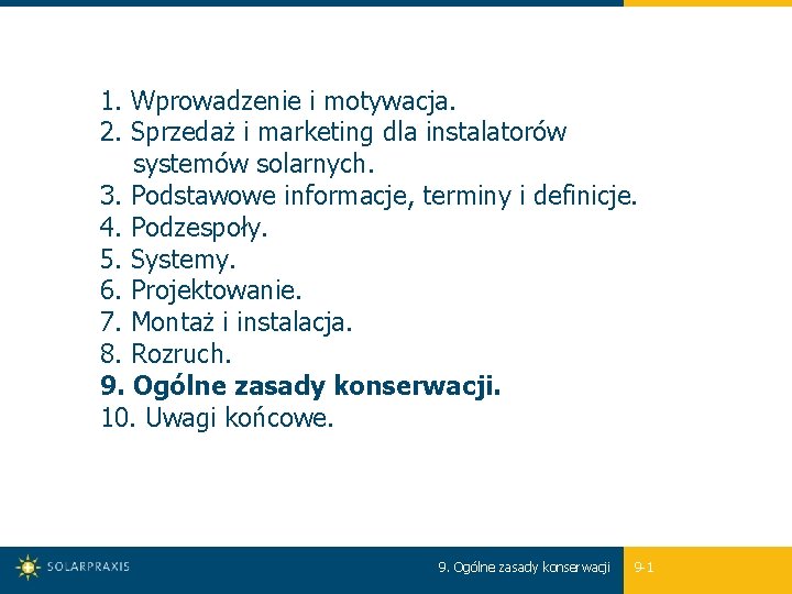 1. Wprowadzenie i motywacja. 2. Sprzedaż i marketing dla instalatorów systemów solarnych. 3. Podstawowe