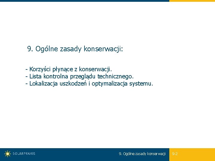 9. Ogólne zasady konserwacji: - Korzyści płynące z konserwacji. - Lista kontrolna przeglądu technicznego.