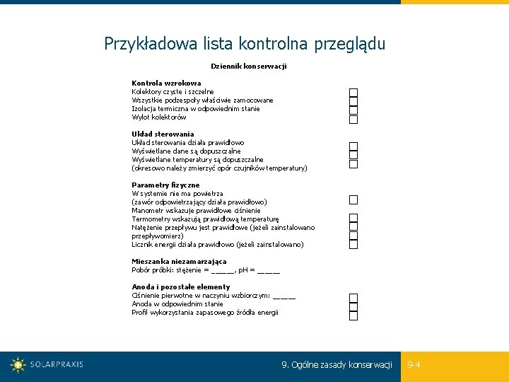 Przykładowa lista kontrolna przeglądu Dziennik konserwacji Kontrola wzrokowa Kolektory czyste i szczelne Wszystkie podzespoły