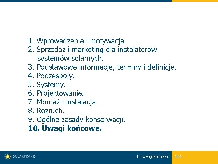 1. Wprowadzenie i motywacja. 2. Sprzedaż i marketing dla instalatorów systemów solarnych. 3. Podstawowe