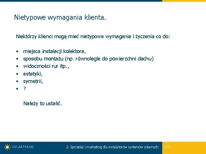 Nietypowe wymagania klienta. Niektórzy klienci mogą mieć nietypowe wymagania i życzenia co do: •