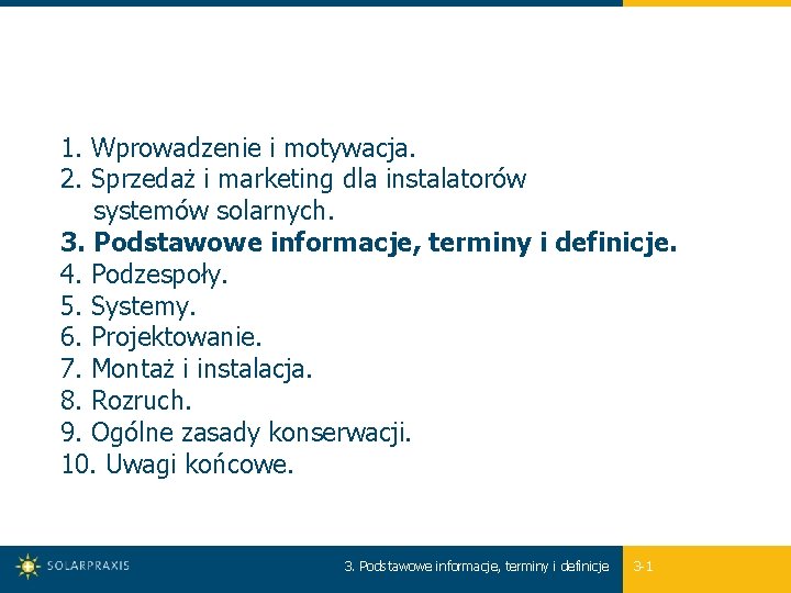 1. Wprowadzenie i motywacja. 2. Sprzedaż i marketing dla instalatorów systemów solarnych. 3. Podstawowe