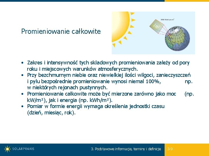 Promieniowanie całkowite • Zakres i intensywność tych składowych promieniowania zależy od pory roku i