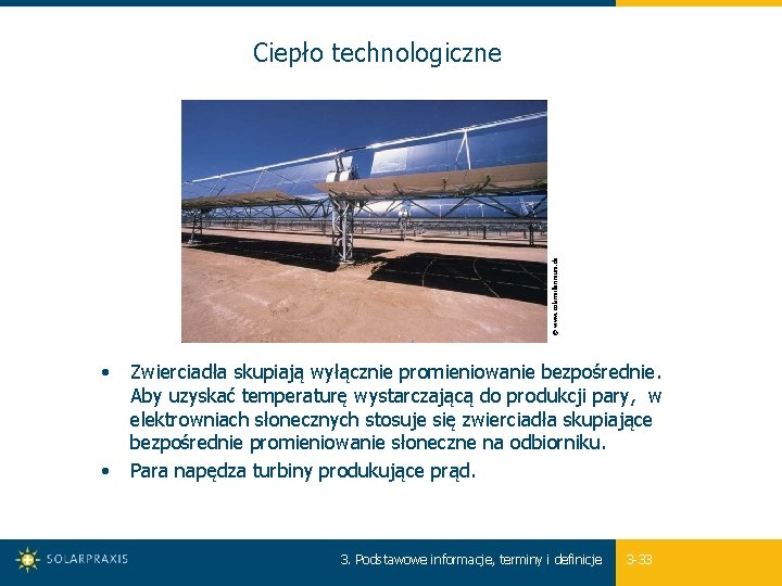 © www. solarmillennium. de Ciepło technologiczne • Zwierciadła skupiają wyłącznie promieniowanie bezpośrednie. Aby uzyskać