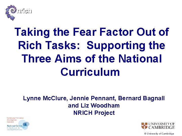 Taking the Fear Factor Out of Rich Tasks: Supporting the Three Aims of the