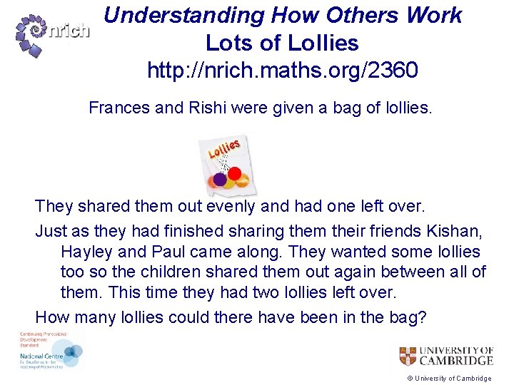 Understanding How Others Work Lots of Lollies http: //nrich. maths. org/2360 Frances and Rishi