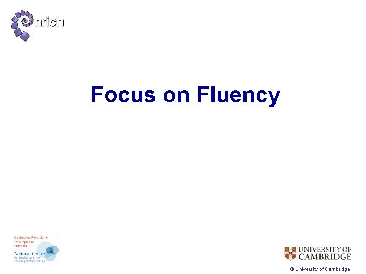 Focus on Fluency © University of Cambridge 