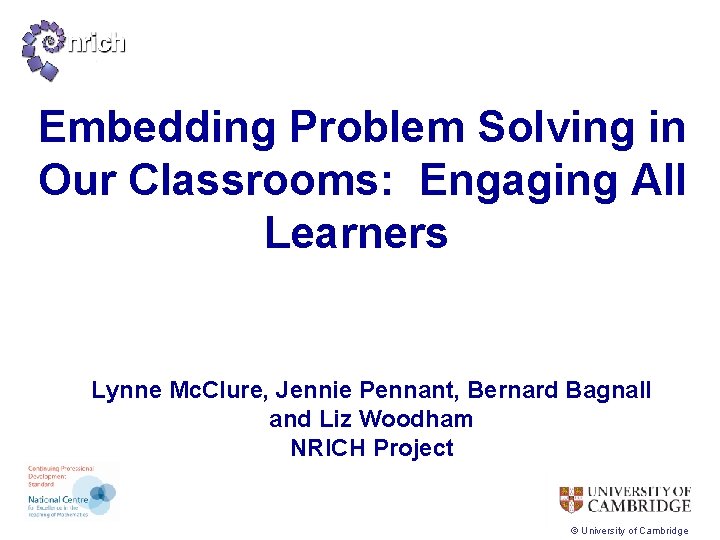 Embedding Problem Solving in Our Classrooms: Engaging All Learners Lynne Mc. Clure, Jennie Pennant,