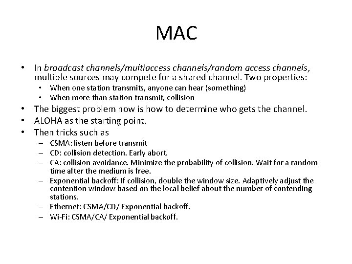MAC • In broadcast channels/multiaccess channels/random access channels, multiple sources may compete for a