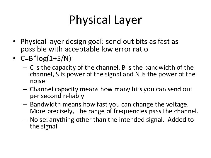 Physical Layer • Physical layer design goal: send out bits as fast as possible
