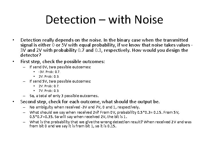 Detection – with Noise • • Detection really depends on the noise. In the