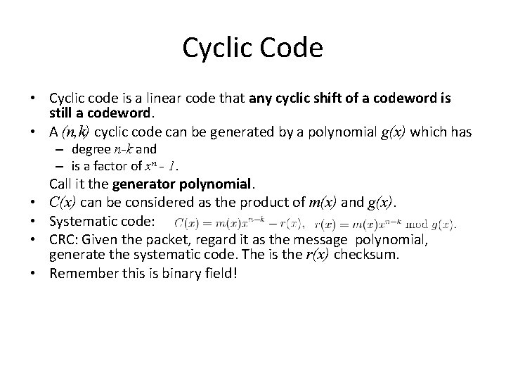 Cyclic Code • Cyclic code is a linear code that any cyclic shift of