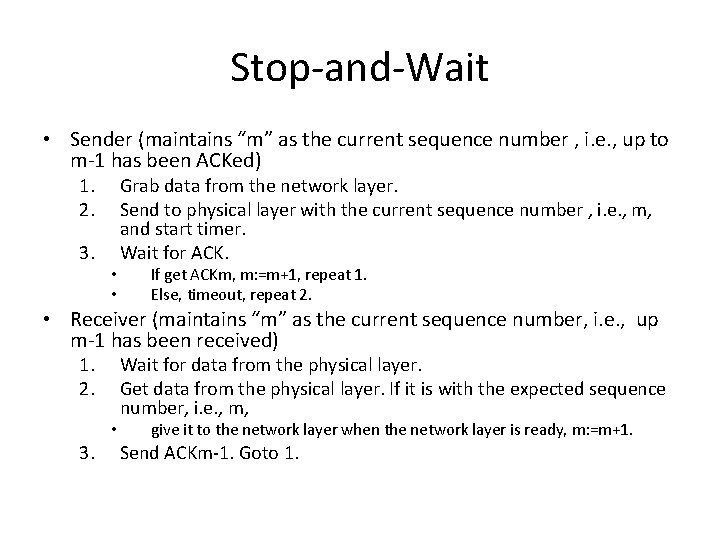 Stop-and-Wait • Sender (maintains “m” as the current sequence number , i. e. ,