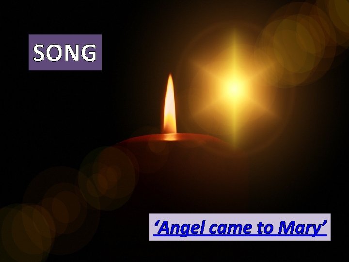 SONG ‘Angel came to Mary’ 