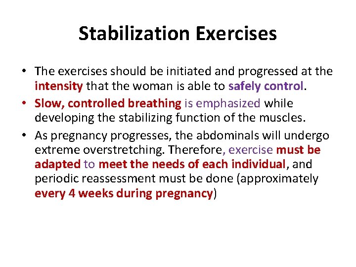 Stabilization Exercises • The exercises should be initiated and progressed at the intensity that