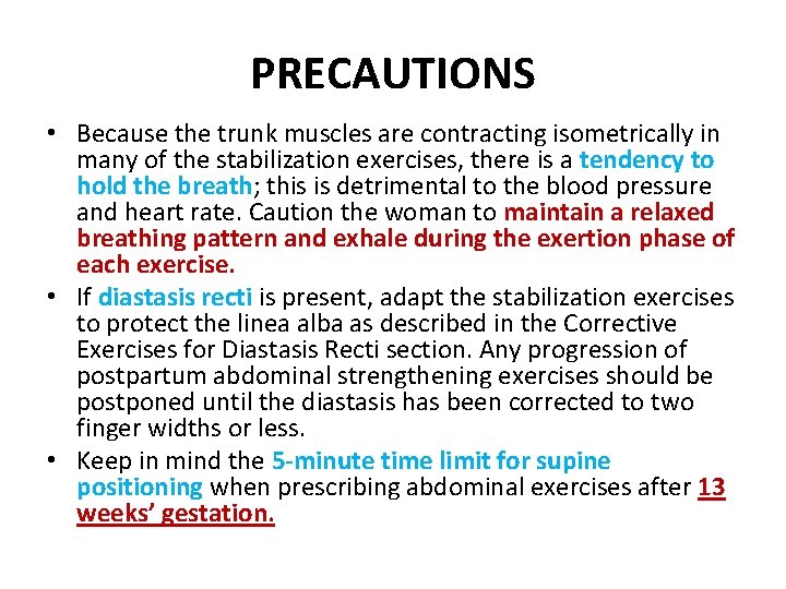 PRECAUTIONS • Because the trunk muscles are contracting isometrically in many of the stabilization