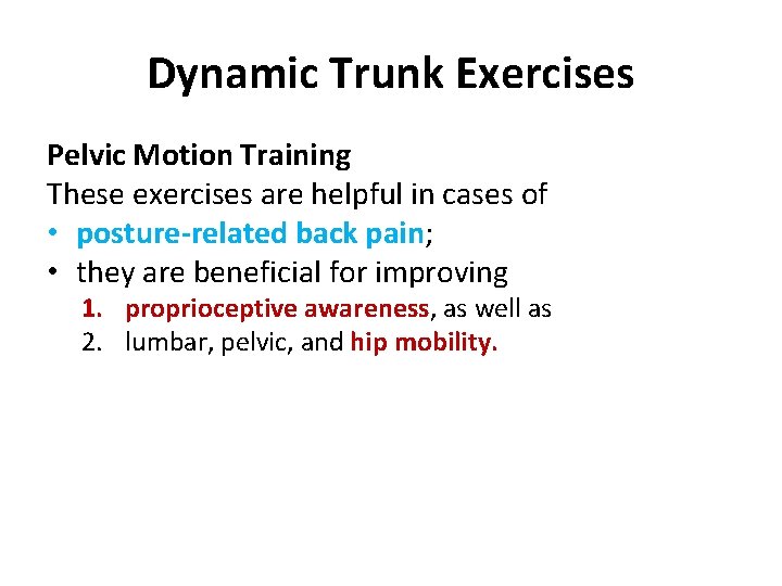 Dynamic Trunk Exercises Pelvic Motion Training These exercises are helpful in cases of •