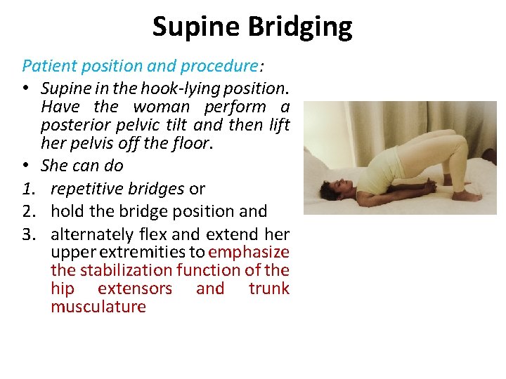 Supine Bridging Patient position and procedure: • Supine in the hook-lying position. Have the