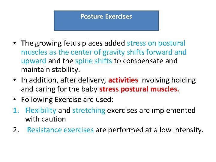 Posture Exercises • The growing fetus places added stress on postural muscles as the