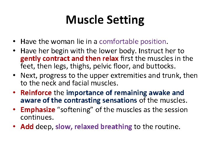 Muscle Setting • Have the woman lie in a comfortable position. • Have her
