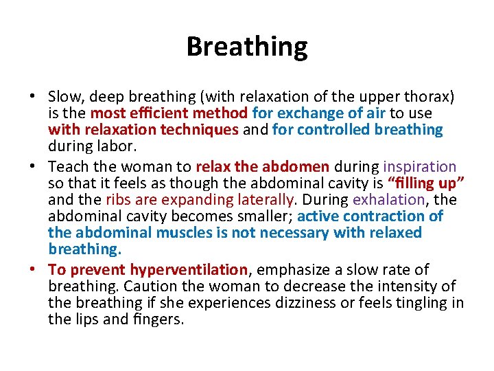 Breathing • Slow, deep breathing (with relaxation of the upper thorax) is the most