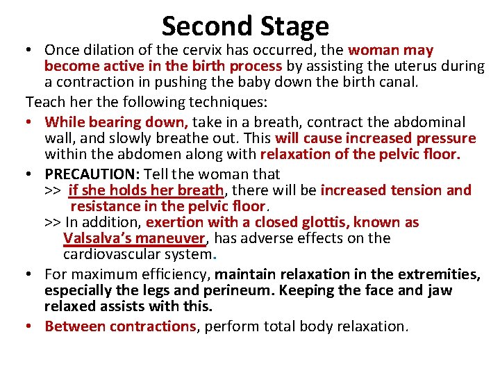 Second Stage • Once dilation of the cervix has occurred, the woman may become