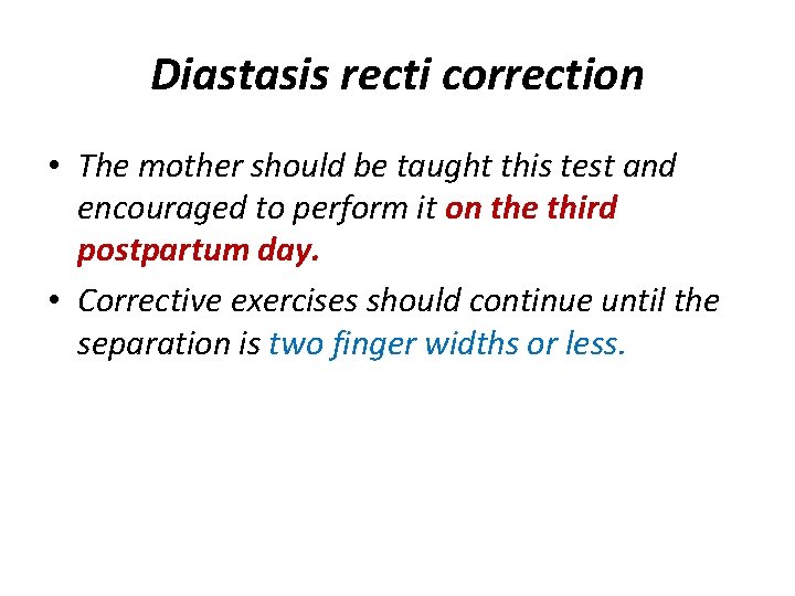 Diastasis recti correction • The mother should be taught this test and encouraged to