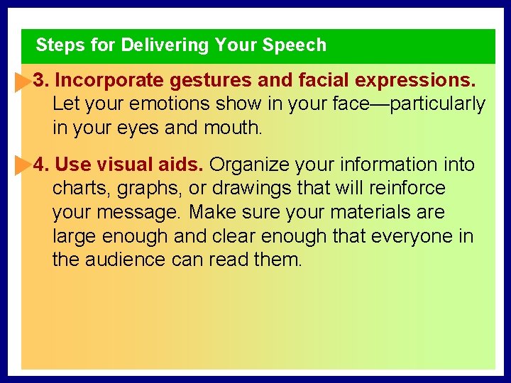 Steps for Delivering Your Speech 3. Incorporate gestures and facial expressions. Let your emotions
