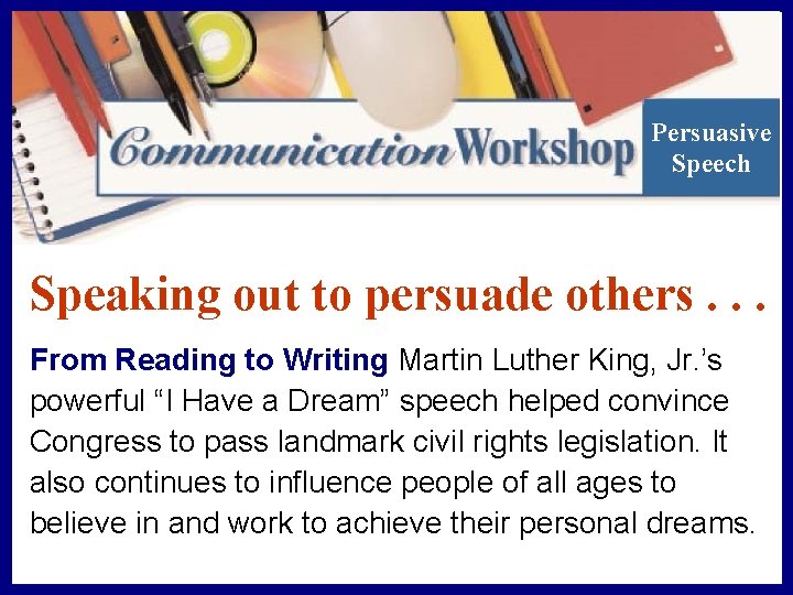 Persuasive Speech Speaking out to persuade others. . . From Reading to Writing Martin