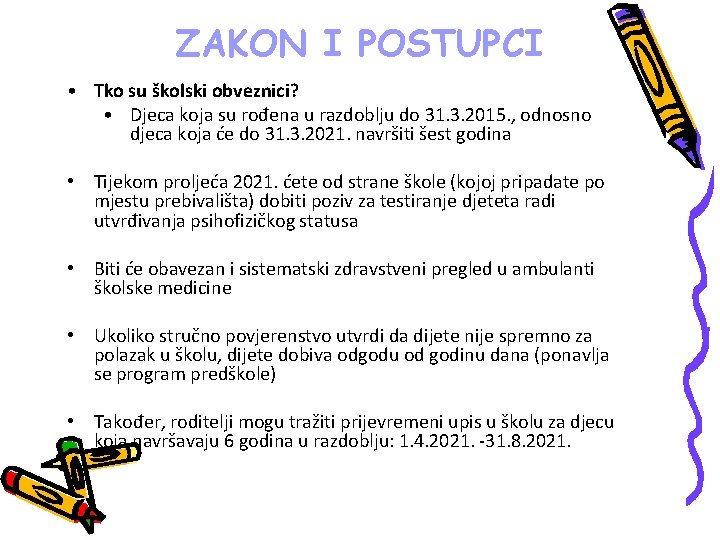 ZAKON I POSTUPCI • Tko su školski obveznici? • Djeca koja su rođena u