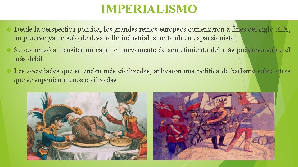 IMPERIALISMO Desde la perspectiva política, los grandes reinos europeos comenzaron a fines del siglo