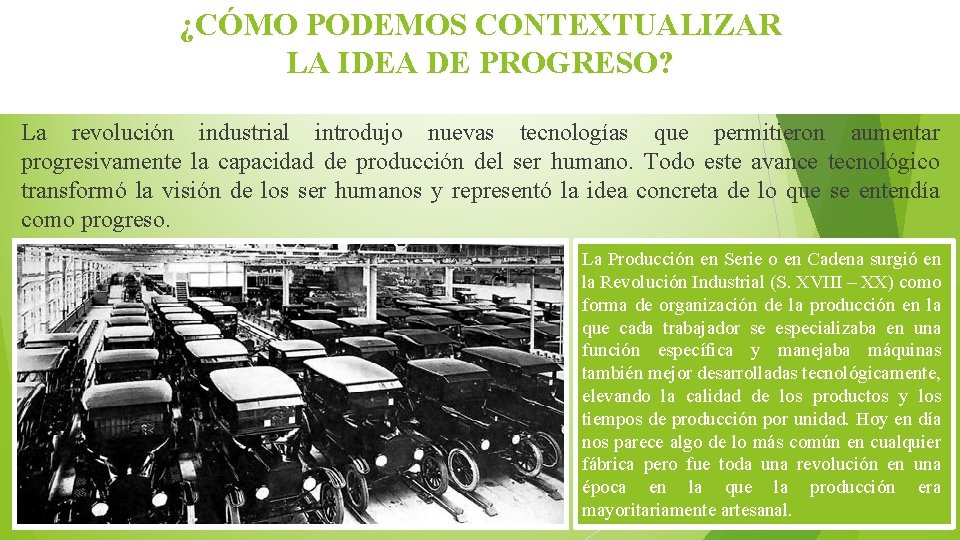 ¿CÓMO PODEMOS CONTEXTUALIZAR LA IDEA DE PROGRESO? La revolución industrial introdujo nuevas tecnologías que