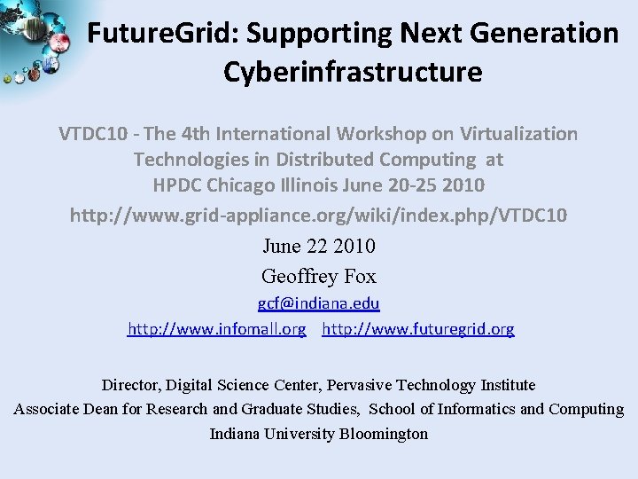 Future. Grid: Supporting Next Generation Cyberinfrastructure VTDC 10 - The 4 th International Workshop
