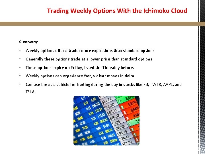 Trading Weekly Options With the Ichimoku Cloud Summary: • Weekly options offer a trader Trading Weekly Options With the Ichimoku Cloud Summary: • Weekly options offer a trader