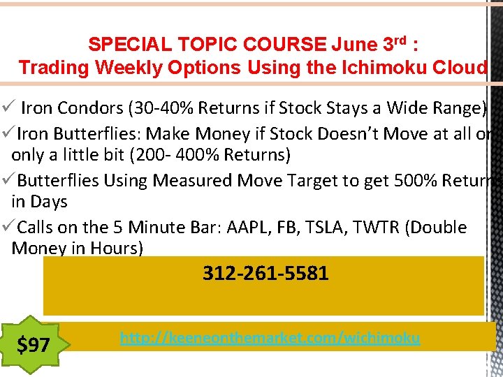 SPECIAL TOPIC COURSE June 3 rd : Trading Weekly Options Using the Ichimoku Cloud SPECIAL TOPIC COURSE June 3 rd : Trading Weekly Options Using the Ichimoku Cloud