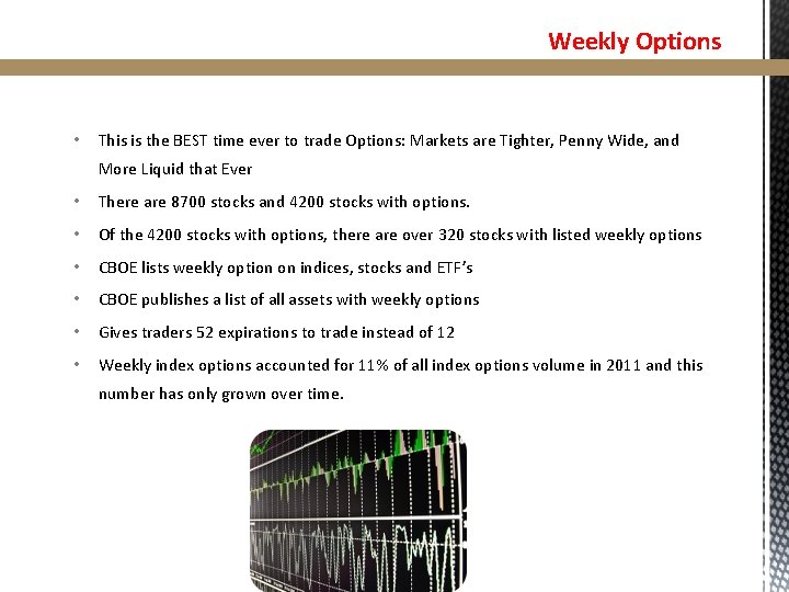 Weekly Options • This is the BEST time ever to trade Options: Markets are Weekly Options • This is the BEST time ever to trade Options: Markets are