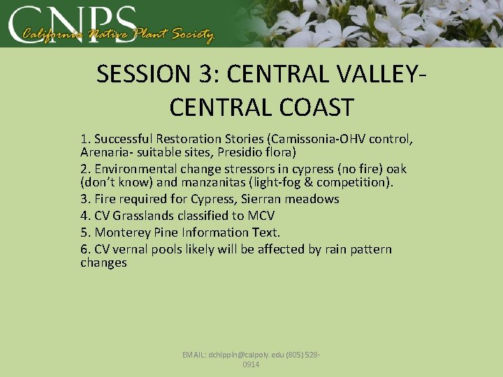 SESSION 3: CENTRAL VALLEYCENTRAL COAST 1. Successful Restoration Stories (Camissonia-OHV control, Arenaria- suitable sites,