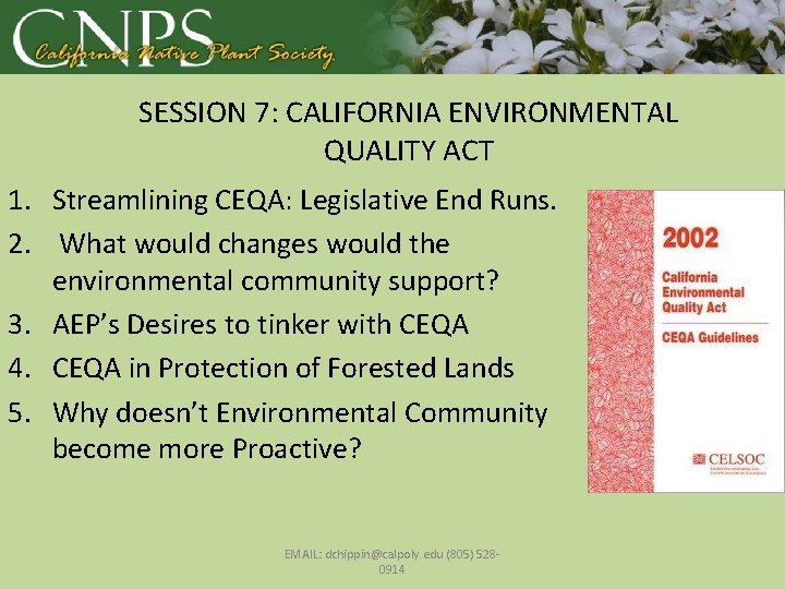 SESSION 7: CALIFORNIA ENVIRONMENTAL QUALITY ACT 1. Streamlining CEQA: Legislative End Runs. 2. What