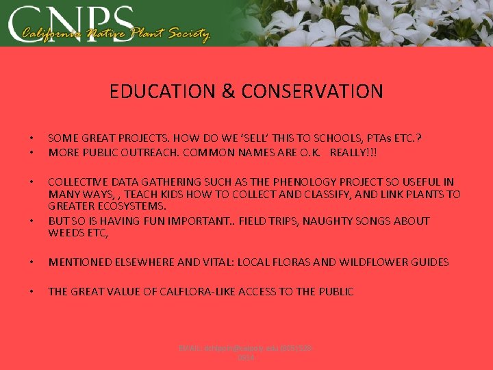 EDUCATION & CONSERVATION • • SOME GREAT PROJECTS. HOW DO WE ‘SELL’ THIS TO