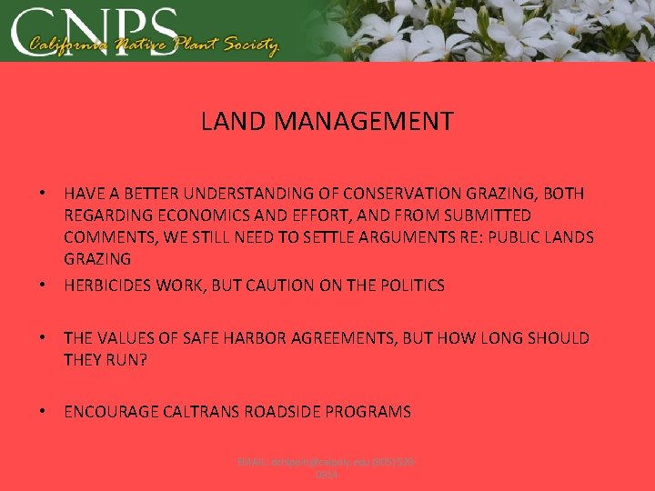 LAND MANAGEMENT • HAVE A BETTER UNDERSTANDING OF CONSERVATION GRAZING, BOTH REGARDING ECONOMICS AND